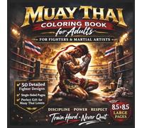 Muay Thai Coloring Book for Adults: The Art of Eight Limbs - 50 Fighter, Ring & Training Illustrations for Martial Artists (Warrior Mind Art)