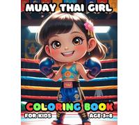 Muay Thai Girl Coloring For Kid Book Age 3-8: 51 Fun and Adorable Muay Thai Girl Illustrations for boys and girls