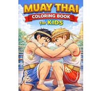 Muay Thai Malbuch für Kinder | Muay Thai Coloring Book for Kids: 20 spannende Ausmalbilder für Jungen und Mädchen | Kampfsport, Boxen, Disziplin und Selbstvertrauen spielerisch lernen