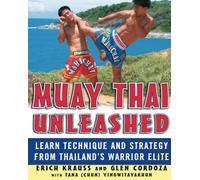 Muay Thai Unleashed: Learn Technique and Strategy from Thailand's Warrior Elite (NTC SPORTS/FITNESS)