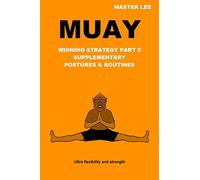 MUAY: Winning Strategy Part 2 - Supplementary Postures & Routines