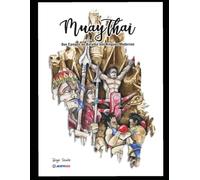 Muaythai: Dos campos de batalha aos ringues modernos: Edição Definitiva 2024