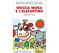Mucca Moka e l'elefantino. Stampatello maiuscolo. Ediz. a colori (Prime pagine)