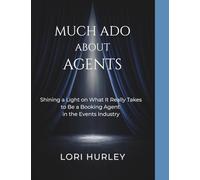 Much Ado About Agents: Shining a Light on What It Really Takes to Be a Booking Agent in the Events Industry