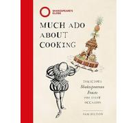 Much Ado About Cooking: Delicious Shakespearean Feasts for Every Occasion