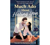 Much Ado About Hating You: A spicy workplace rom-com perfect for fans of forbidden love, hot Shakespeare professors, and fan fiction in 2025!