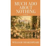 MUCH ADO ABOUT NOTHING: A PLAY