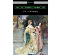 Much Ado About Nothing (Annotated by Henry N. Hudson with an Introduction by Charles Harold Herford)