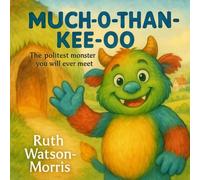 MUCH-O-THAN-KEE-O: “The politest monster you will ever meet!”