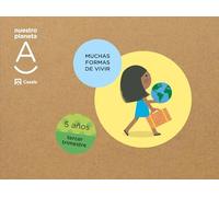 Muchas formas de vivir. Nuestro planeta A 5 años 3T