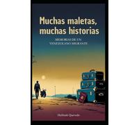 MUCHAS MALETAS, MUCHAS HISTORIAS: Memorias de un Venezolano Migrante