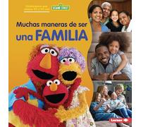 Muchas Maneras de Ser Una Familia (Many Ways to Be a Family) (Celebramos Que Somos Tú y Yo Con Sesame Street (R) (Sesame Street (R) Celebrating You And Me))