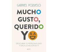 Mucho gusto, querido yo: Descubre tu personalidad y saca lo mejor de ti (Autoayuda y superación)