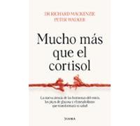 Mucho más que el cortisol – La nueva ciencia de las hormonas del estrés y el metabolismo