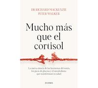 Mucho más que el cortisol: La nueva ciencia de las hormonas del estrés, los picos de glucosa y el metabolismo que transformará tu salud (Salud natural)