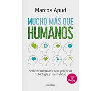 Mucho más que humanos: Secretos naturales para potenciar tu biología y mentalidad