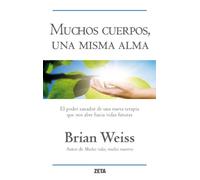 Muchos cuerpos, una misma alma: El Poder Sanador de una Nueva Terapia Que Nos Abre Hacia Vida Futuras (B DE BOLSILLO)