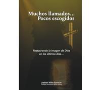 Muchos llamados... Pocos escogidos: Restaurando la Imagen de Dios en los últimos días