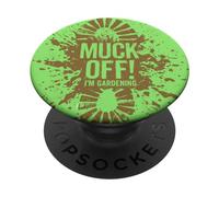 MUCK OFF I'm gardening Una broma de Barro Grosero Jardinero PopSockets PopGrip Adhesivo