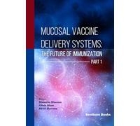 Mucosal Vaccine Delivery Systems: The Future of Immunization (Part 1)