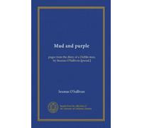 Mud and purple (Vol-1): pages from the diary of a Dublin man, by Seumas O'Sullivan [pseud.]