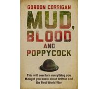 Mud, Blood and Poppycock: Britain and the Great War (W&N Military)