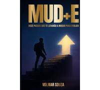 MUD+E: 12 Passos que te levarão a mudar para evoluir