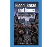 Mud, Filth, and Fear: The Brutal Truth About Medieval Peasant Life (Fact Not Fiction!)