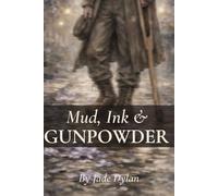 Mud, Ink & Gunpowder: A World War I Love Story