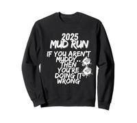 MUD RUN 2025 si no estás sucio, entonces lo estás haciendo mal Sudadera