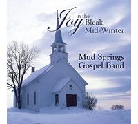 Mud Springs Gospel Band - Joy in The Bleak Mid-Winter