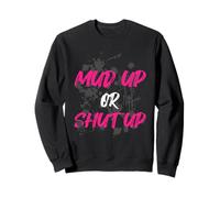 Mud up or Shut up Muddy Race Muddy Race Mud Run Sudadera