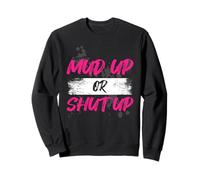 Mud up or Shut up Muddy Race Muddy Race Mud Run Sudadera