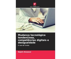 Mudança tecnológica tendenciosa, competências digitais e desigualdade: O caso da Tunísia