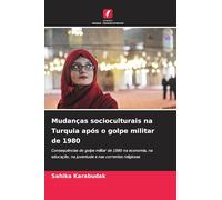 Mudanças socioculturais na Turquia após o golpe militar de 1980: Consequências do golpe militar de 1980 na economia, na educação, na juventude e nas correntes religiosas