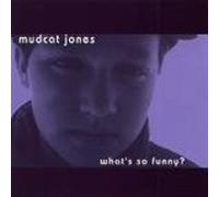 Mudcat Jones - What's So Funny