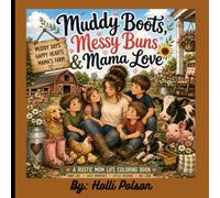 Muddy Boots, Messy Buns & Mama Love: A Rustic Mom Life Coloring Book Filled with Country Chaos, Cozy Moments & Big Love