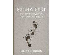 Muddy Feet: and other poems from the parts of me that don't fit