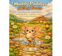 Muddy Puddles & Tiny Boots: A Cozy Countryside Coloring Book of a Cheerful Mouse, Gentle Rain, and Soft Woodland Adventures (The Rainy Day Friends Collection)