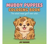 Muddy Puppies Coloring Book: 52 Cute and Funny Kawaii Puppy Coloring Pages for Dog Lovers (Joy Brooke Coloring)