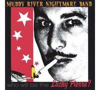 Muddy River Nightmare Band - Who Will Be the Lucky Pierre?