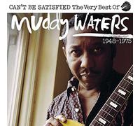 Muddy Waters - Can’t Be Satisfied (The Very Best Of)