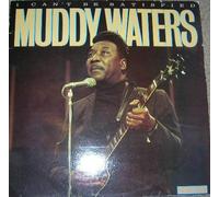 MUDDY WATERS - I Can't Be Satisfied