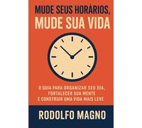 MUDE SEUS HORÁRIOS, MUDE SUA VIDA