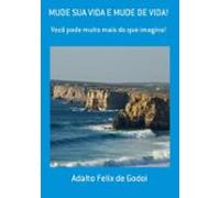 Mude Sua Vida E Mude De Vida! (ebook)