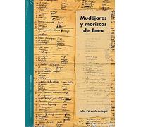 Mudéjares y moriscos de Brea. (ESTUDIOS)