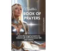 Mudita's Book of Prayers: powerful angel prayers to remove all evil from your life and others