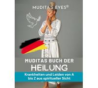 Muditas Buch der Heilung-Translated German Version: Krankheiten und Leiden von A bis Z aus spiritueller Sicht