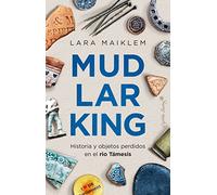 Mudlarking: Historia y objetos perdidos en el río Támesis (Ensayo)