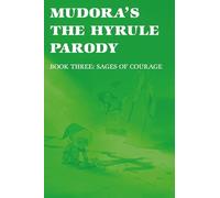 Mudora's The Hyrule Parody: Book Three: Sages of Courage: 3 (The Hyrule Parody Trilogy)